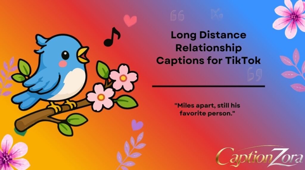 Long Distance Relationship Captions for TikTok