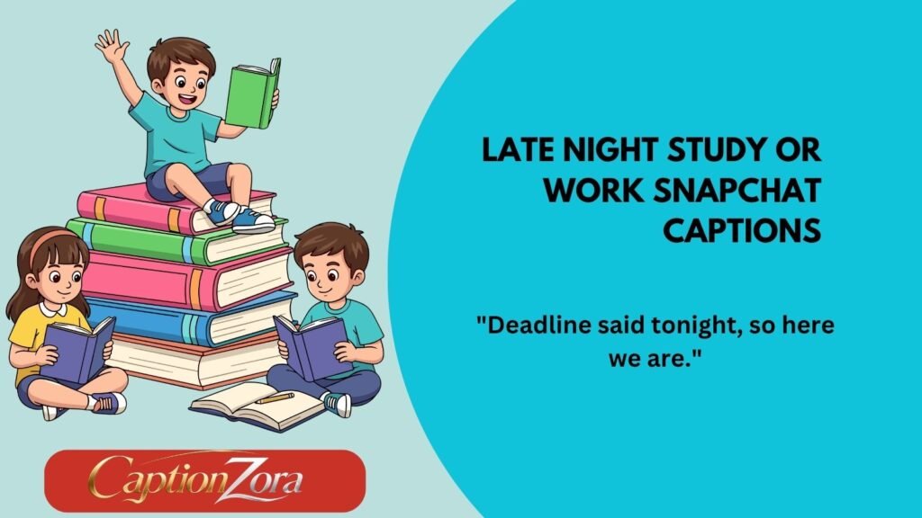 Late Night Study or Work Snapchat Captions