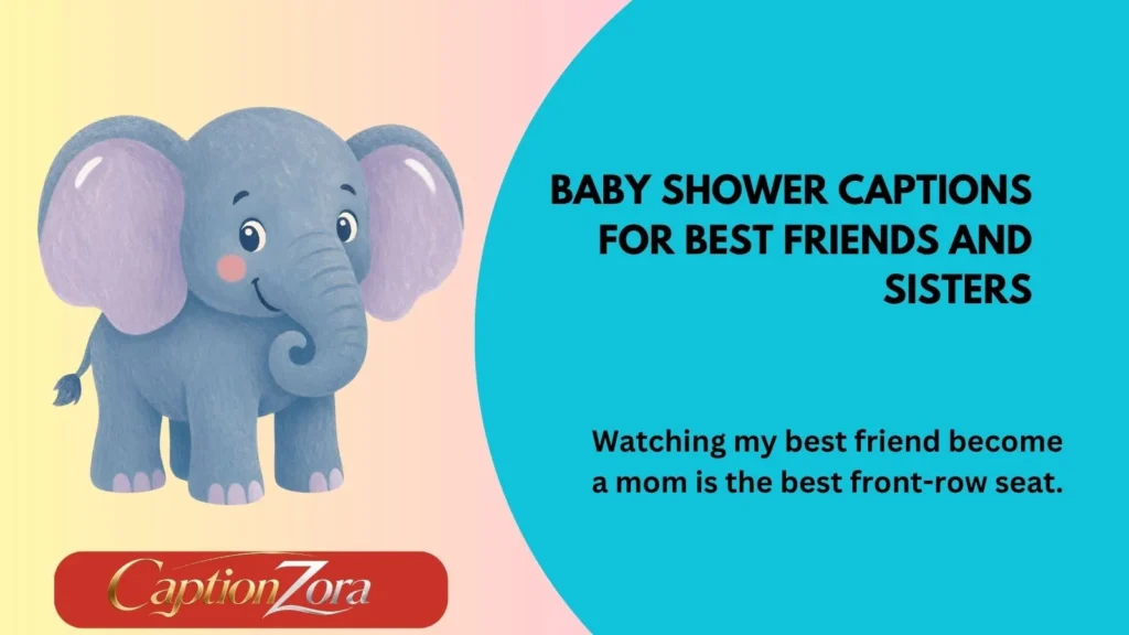 Baby Shower Captions for Best Friends and Sisters