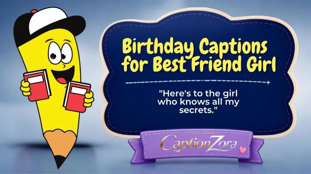 Birthday Captions for Best Friend Girl