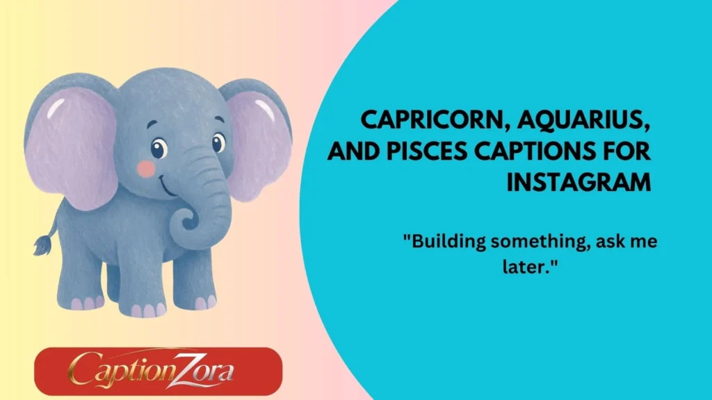 Capricorn, Aquarius, and Pisces Captions for Instagram