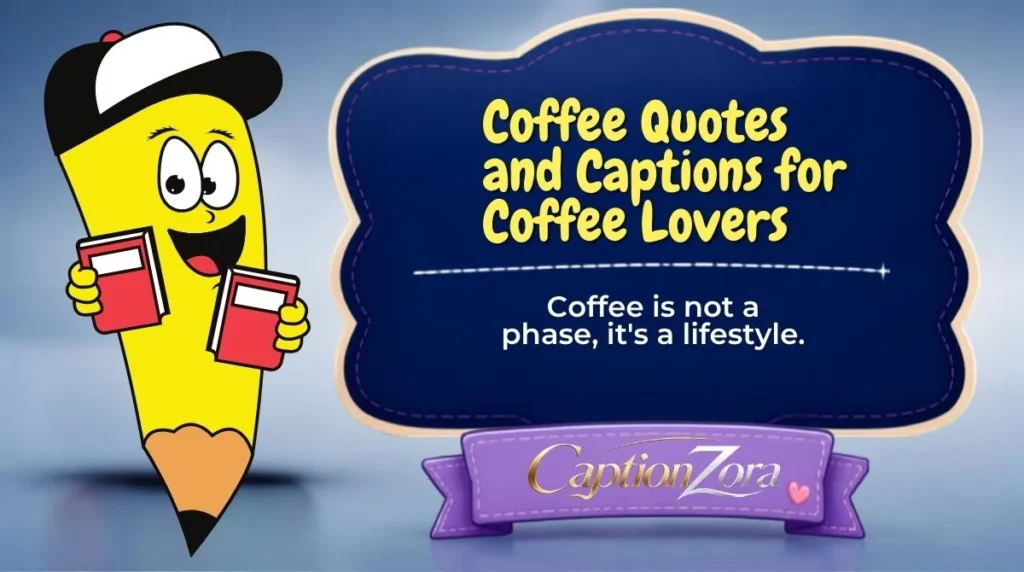 Coffee Quotes and Captions for Coffee Lovers