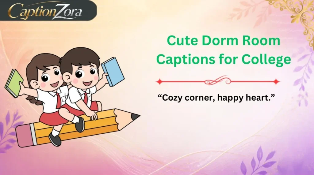 Cute Dorm Room Captions for College