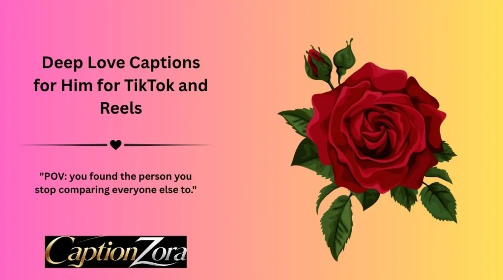Deep Love Captions for Him for TikTok and Reels