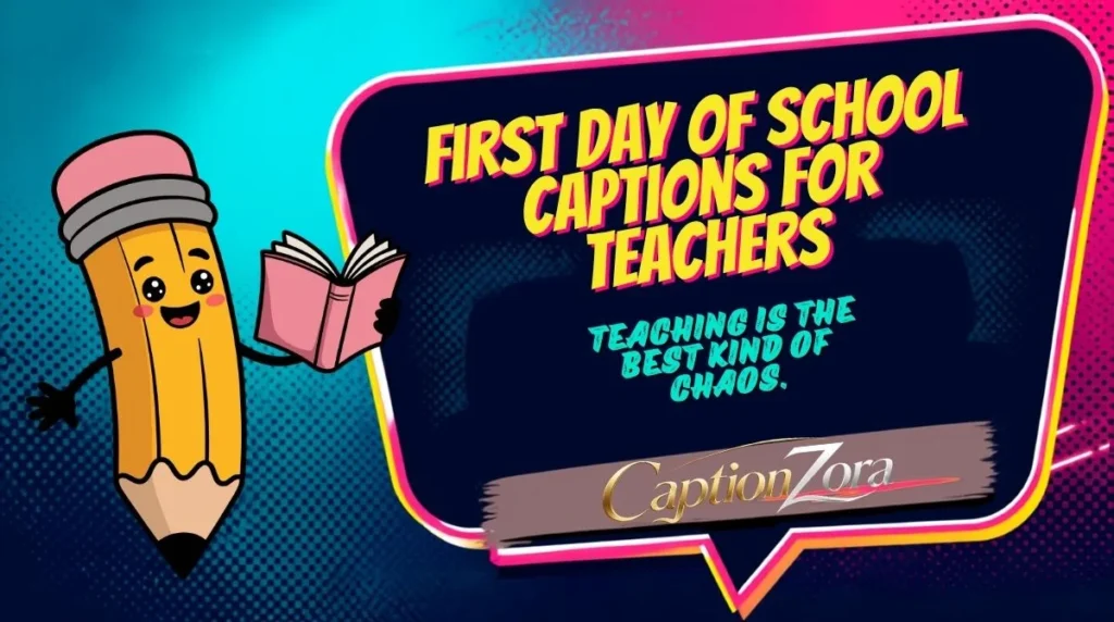 First Day of School Captions for Teachers