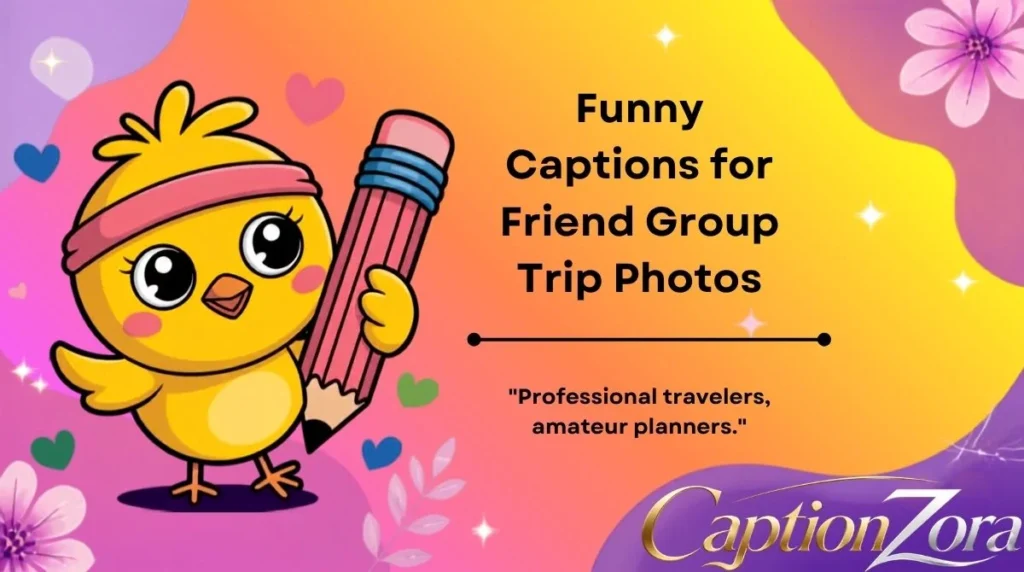 Funny Captions for Friend Group Trip Photos