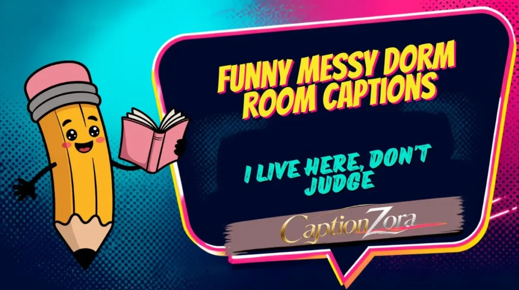 Funny Messy Dorm Room Captions