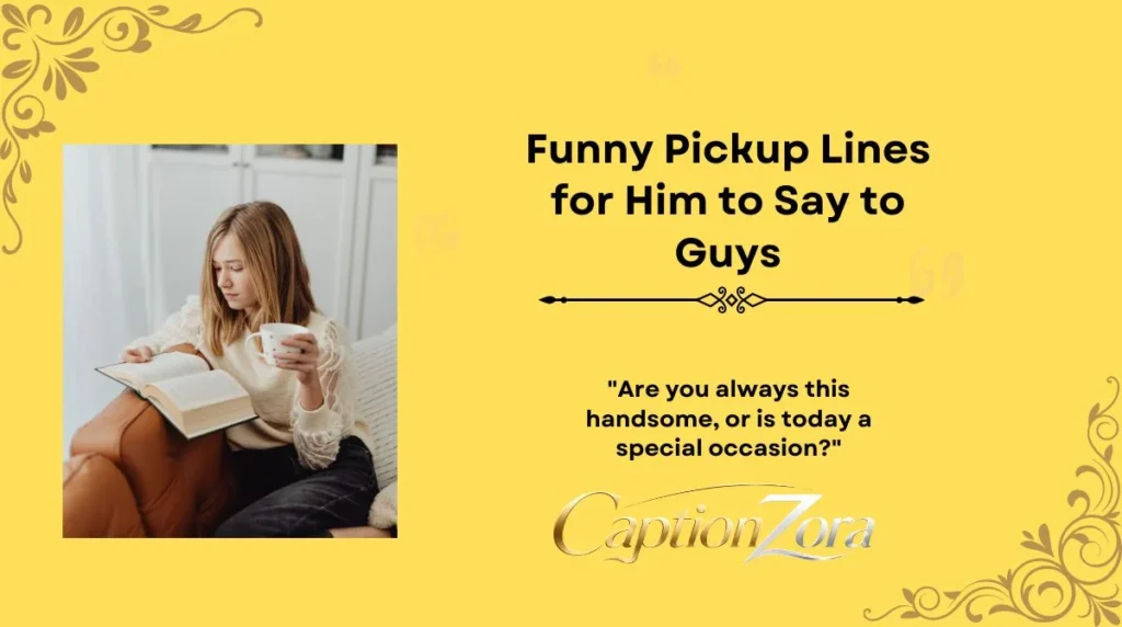 Funny Pickup Lines for Him to Say to Guys