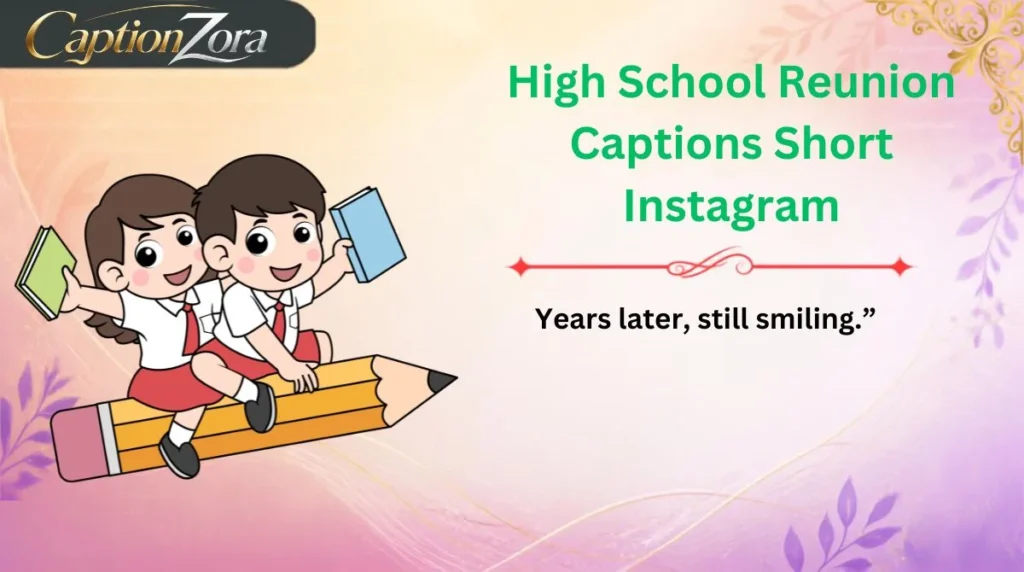 High School Reunion Captions Short Instagram