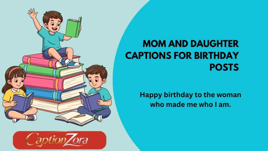 Mom and Daughter Captions for Birthday Posts