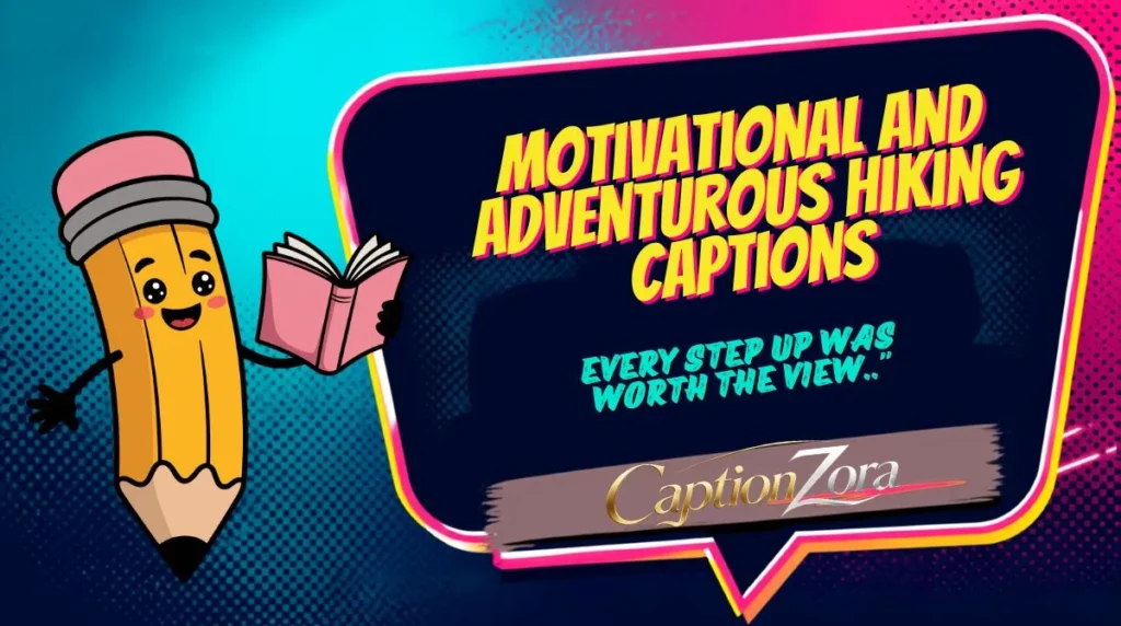 Motivational and Adventurous Hiking Captions