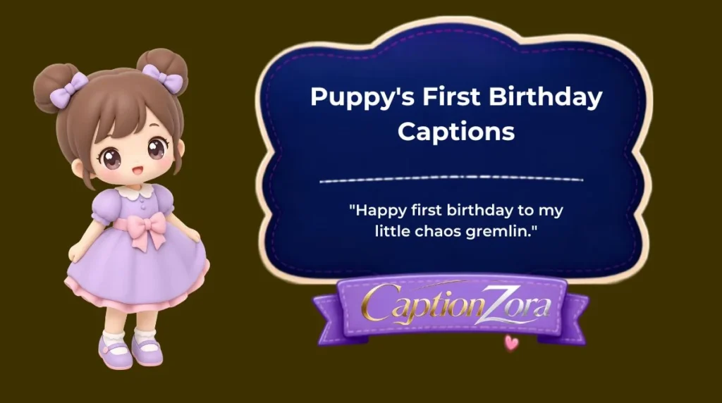 Puppy's First Birthday Captions