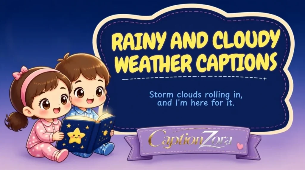 Rainy and Cloudy Weather Captions