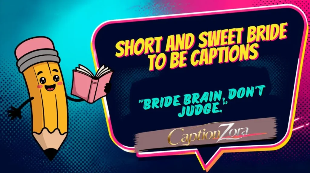 Short and Sweet Bride To Be Captions