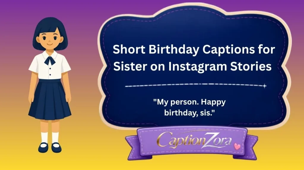 Short Birthday Captions for Sister on Instagram Stories