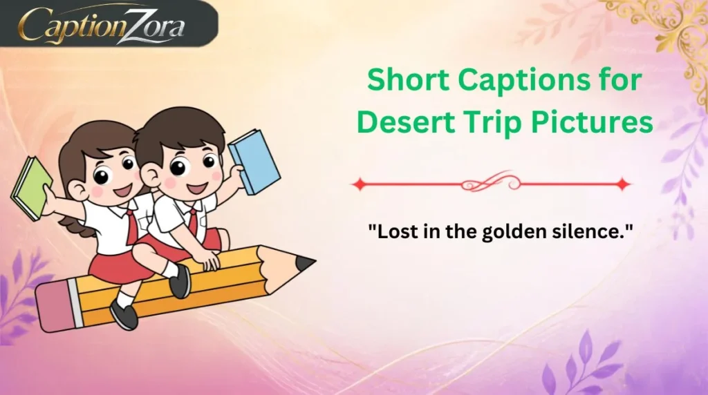 Short Captions for Desert Trip Pictures