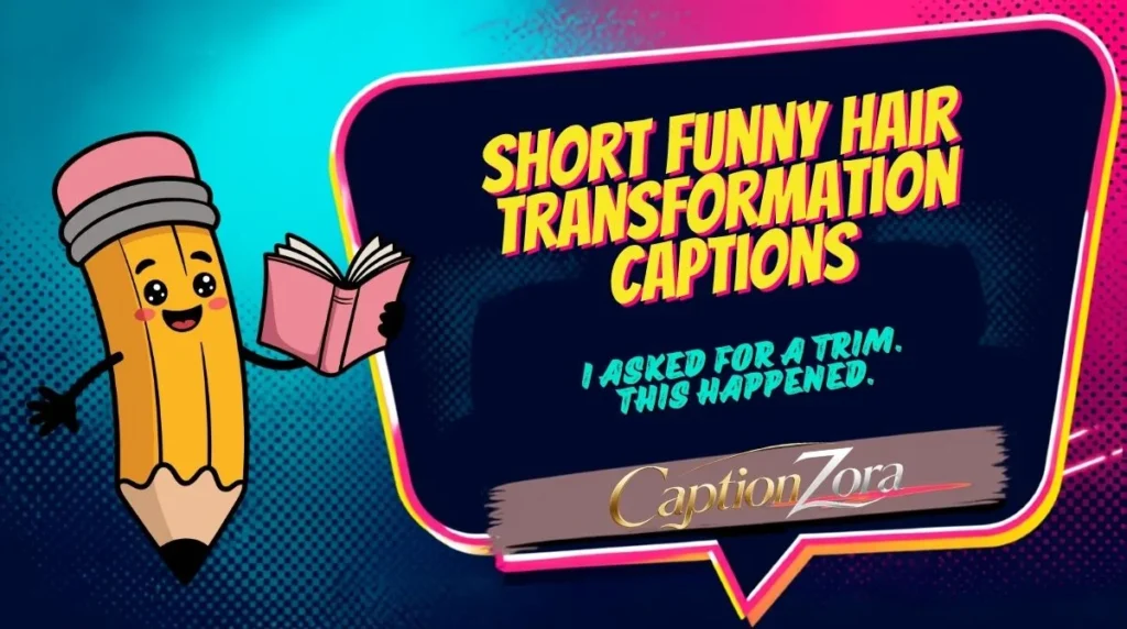Short Funny Hair Transformation Captions