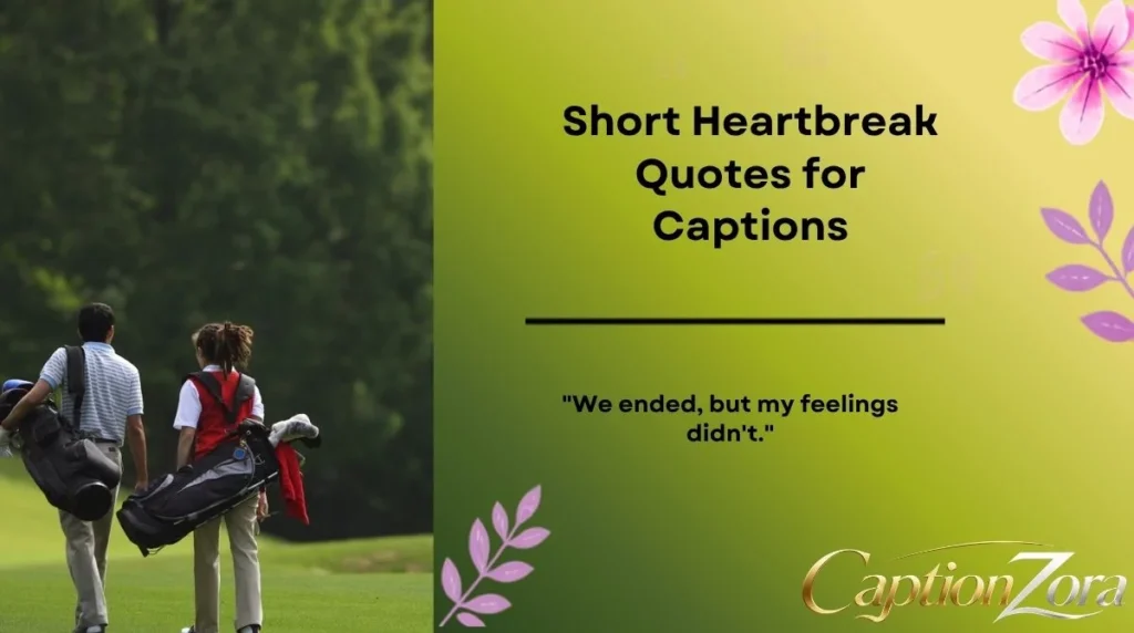 Short Heartbreak Quotes for Captions