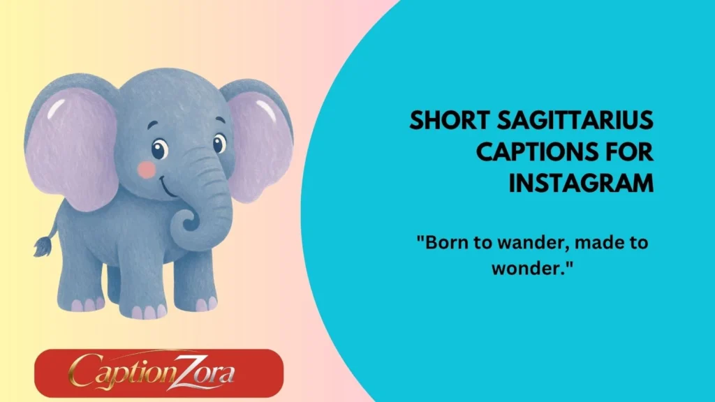 Short Sagittarius Captions for Instagram
