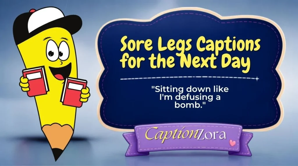 Sore Legs Captions for the Next Day