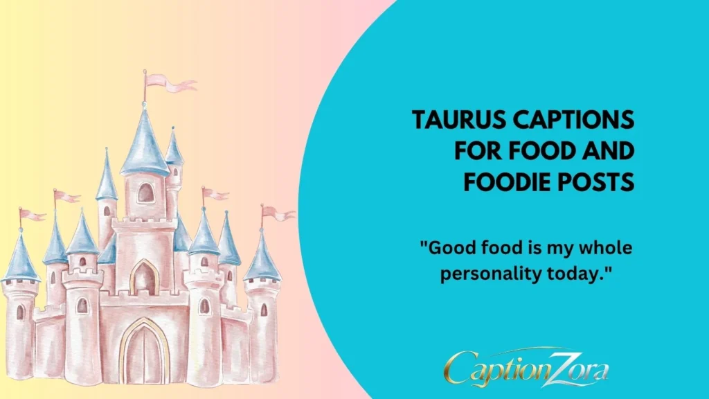 Taurus Captions for Food and Foodie Posts