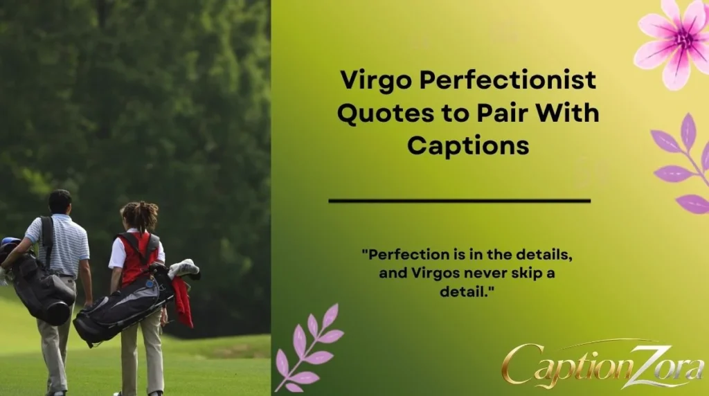 Virgo Perfectionist Quotes to Pair With Captions
