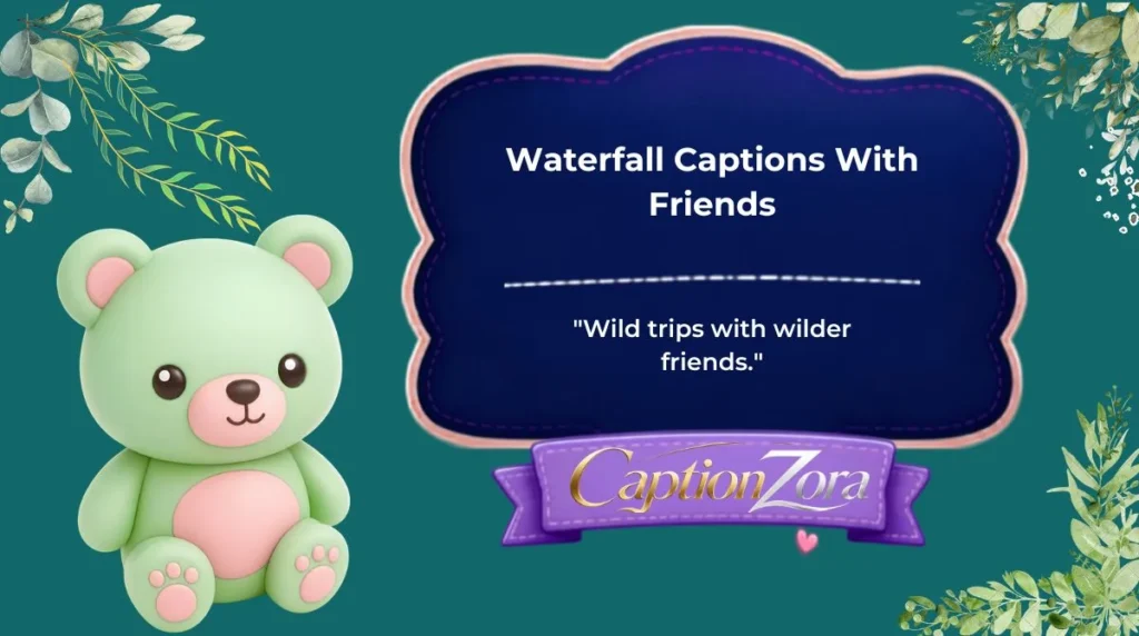 Waterfall Captions With Friends