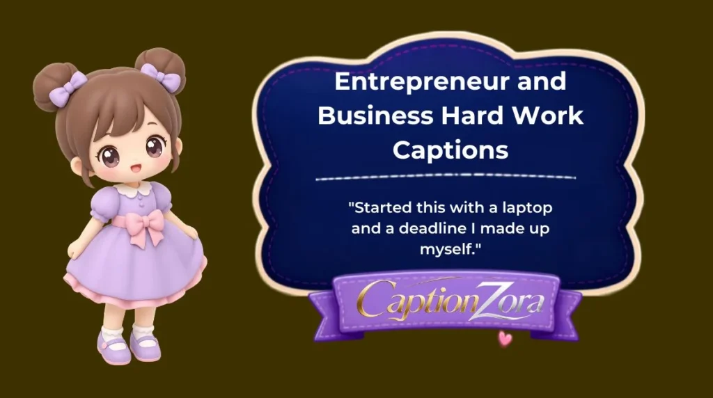 Entrepreneur and Business Hard Work Captions