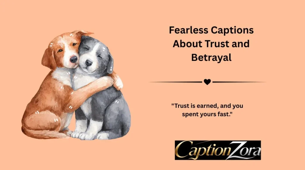 Fearless Captions About Trust and Betrayal