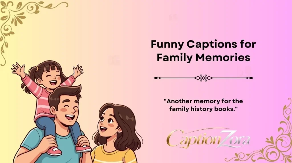 Funny Captions for Family Memories