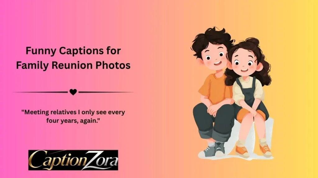 Funny Captions for Family Reunion Photos