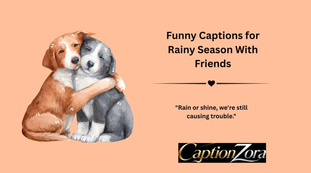 Funny Captions for Rainy Season With Friends