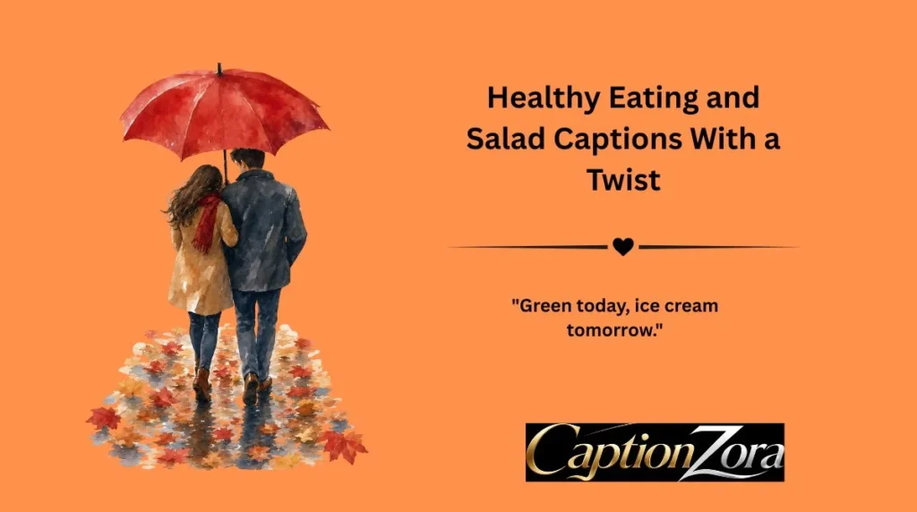 Healthy Eating and Salad Captions With a Twist