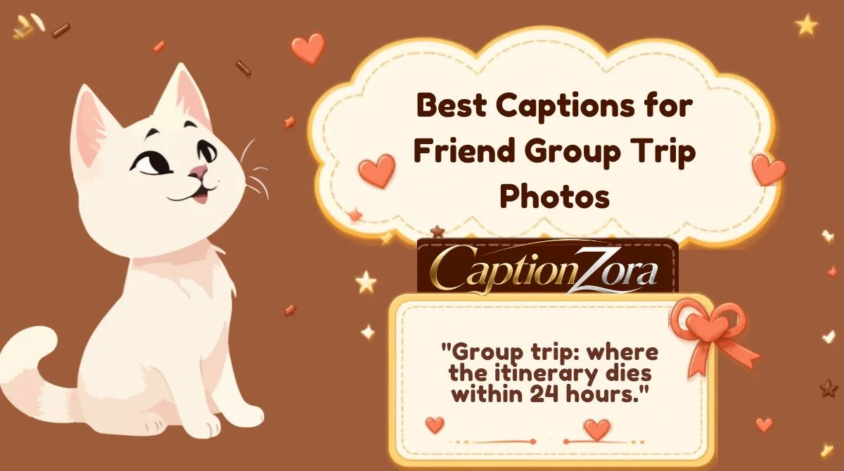 Best Captions for Friend Group Trip Photos