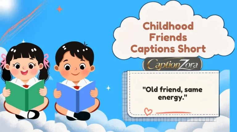 Childhood Friends Captions Short