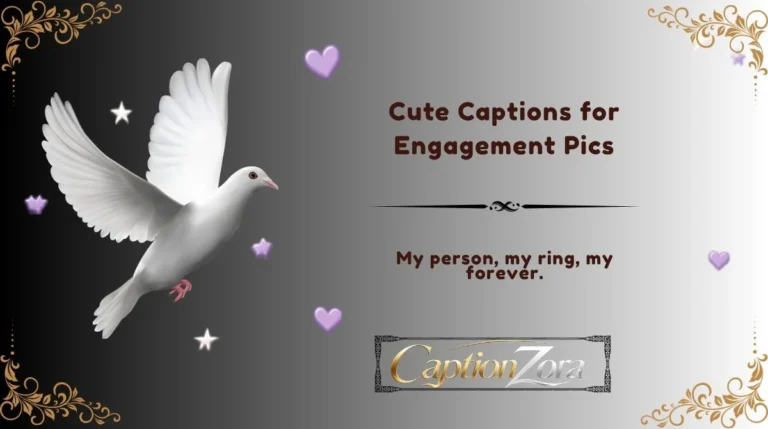 Cute Captions for Engagement Pics
