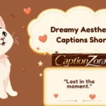 Dreamy Aesthetic Captions Short