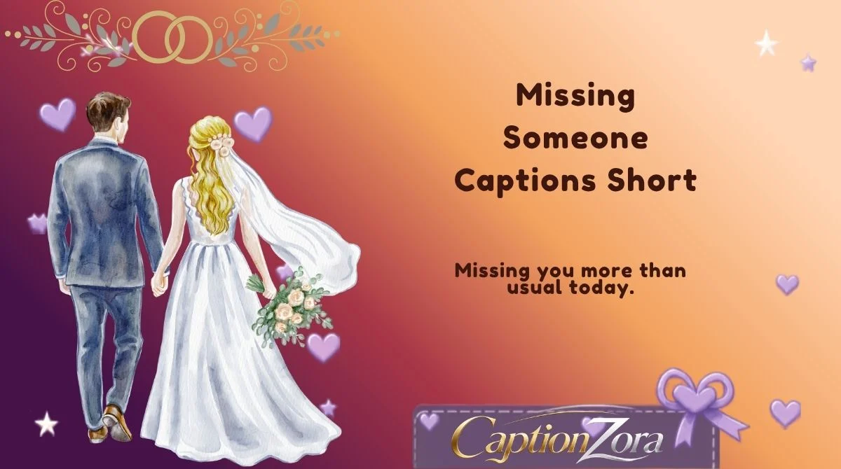 Missing Someone Captions Short