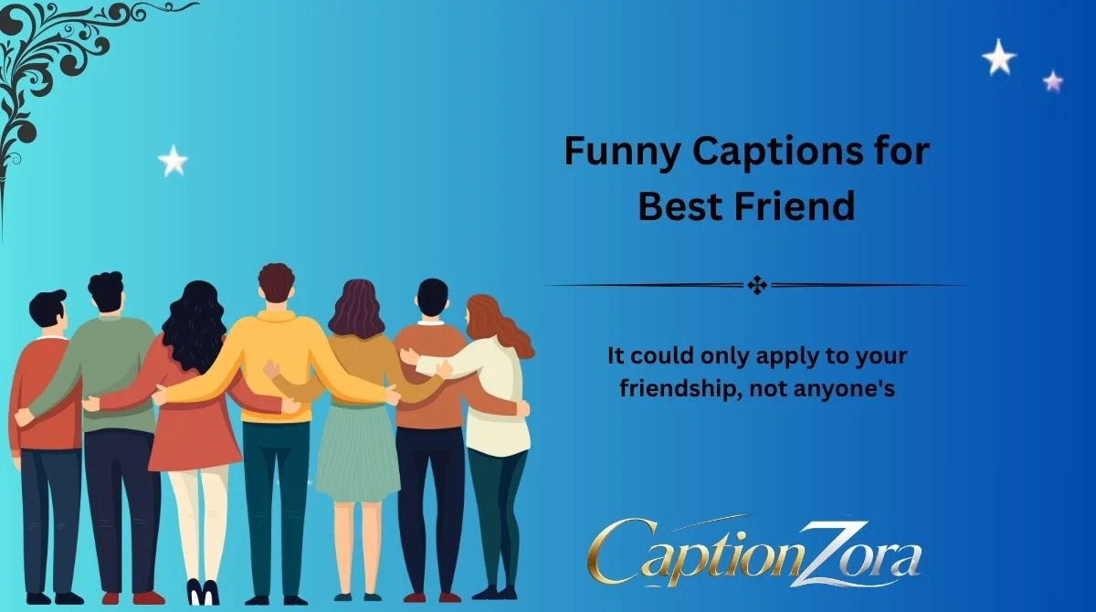 Funny Captions for Best Friend