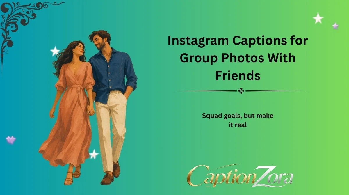 Instagram Captions for Group Photos With Friends